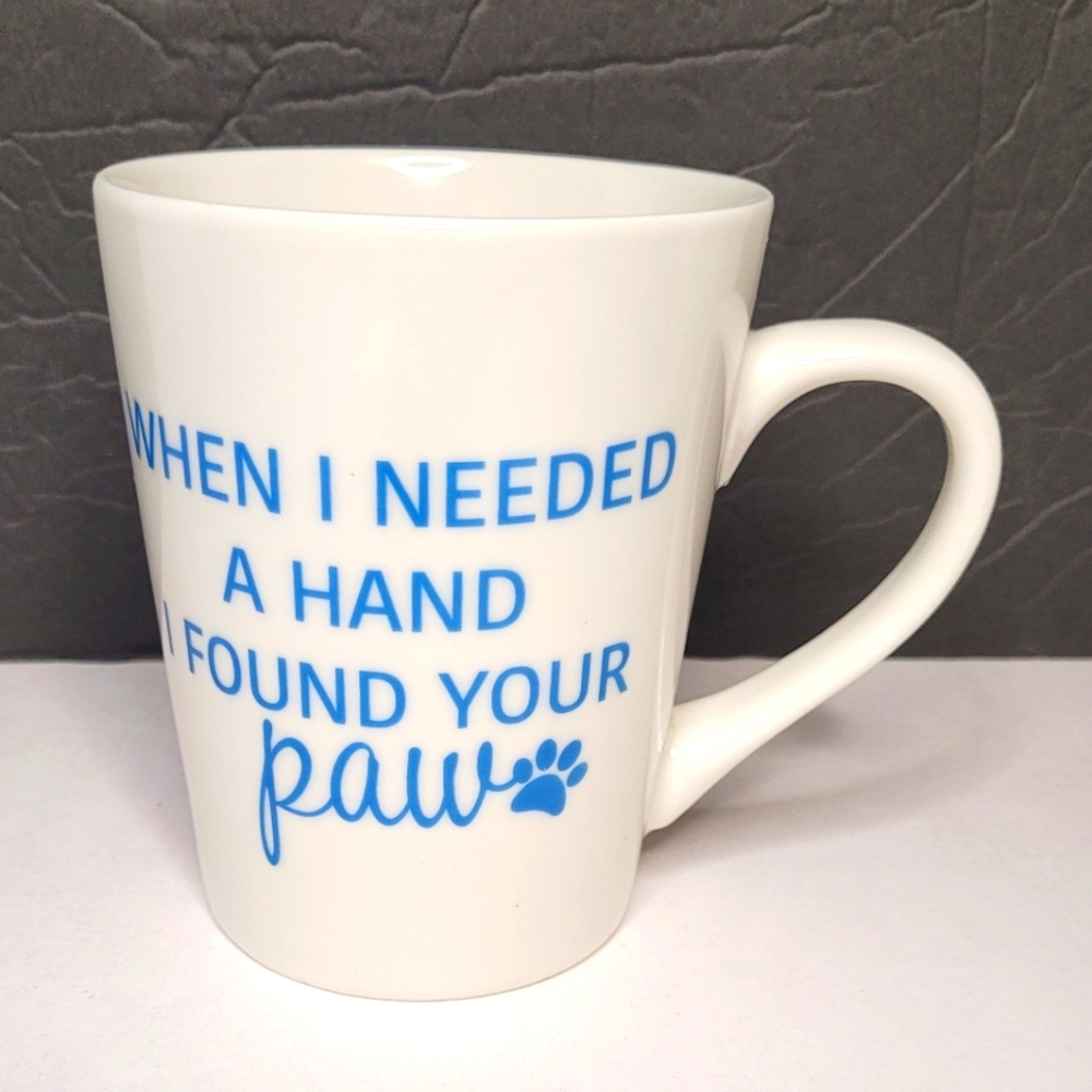When I Needed A Hand I Found Your Paw Porcelain Coffee Tea Mug